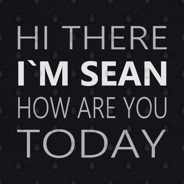 Hi there I`m Sean How Are You Today Party Apparel by FlyingWhale369